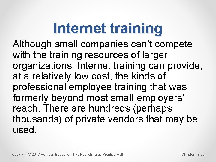 Internet training Although small companies can’t compete with the training resources of larger organizations,