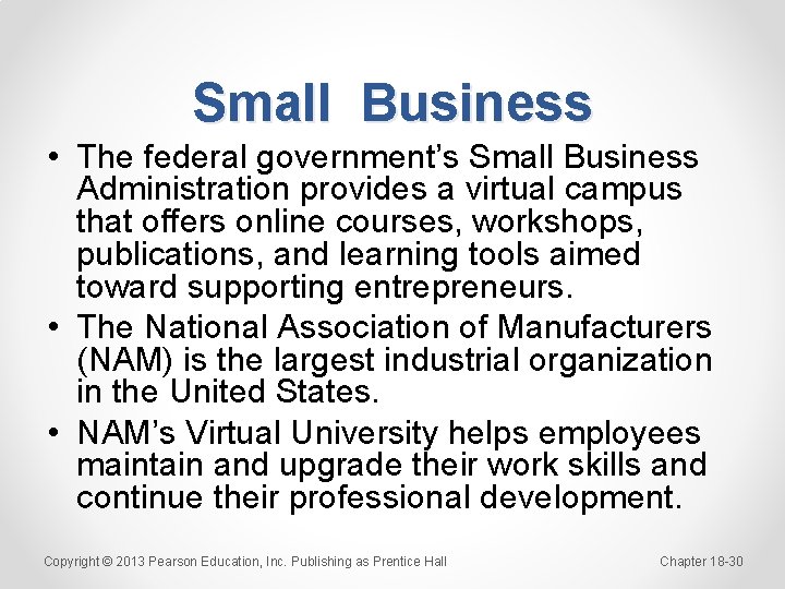 Small Business • The federal government’s Small Business Administration provides a virtual campus that