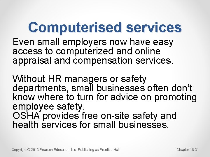 Computerised services Even small employers now have easy access to computerized and online appraisal