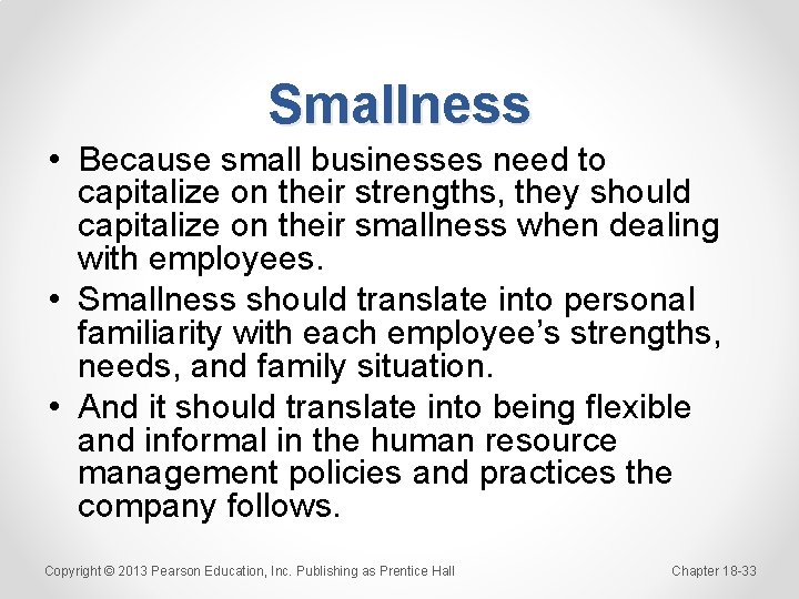 Smallness • Because small businesses need to capitalize on their strengths, they should capitalize