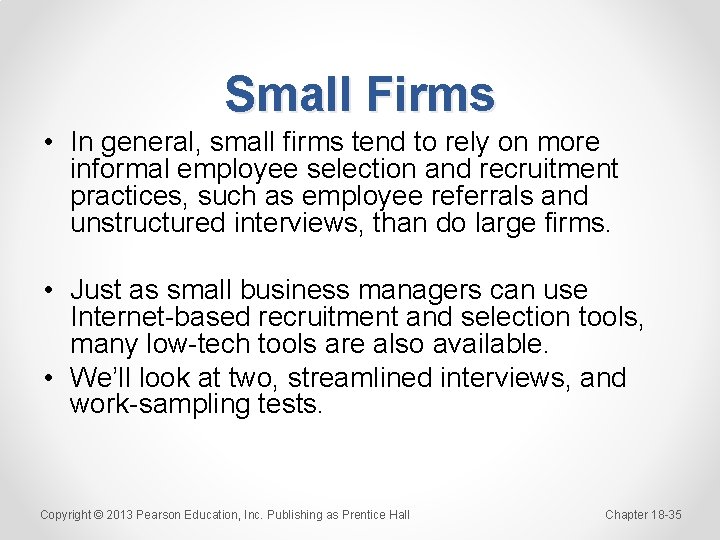 Small Firms • In general, small firms tend to rely on more informal employee