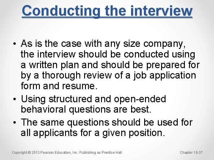 Conducting the interview • As is the case with any size company, the interview