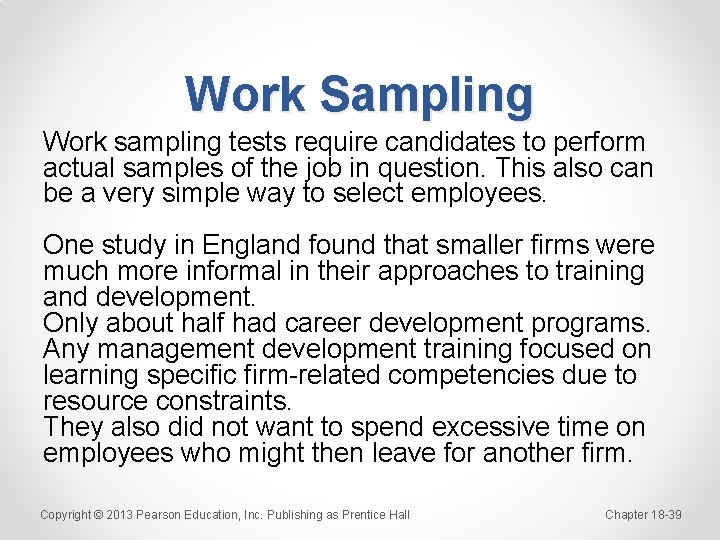 Work Sampling Work sampling tests require candidates to perform actual samples of the job