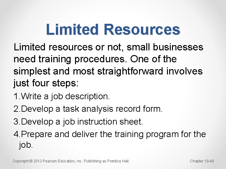 Limited Resources Limited resources or not, small businesses need training procedures. One of the