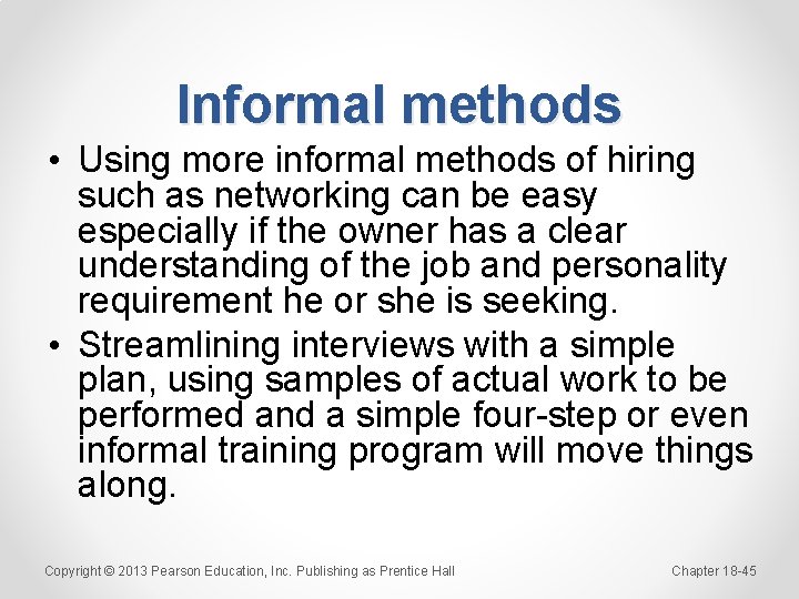 Informal methods • Using more informal methods of hiring such as networking can be