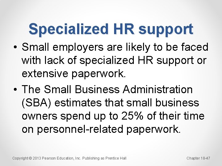 Specialized HR support • Small employers are likely to be faced with lack of