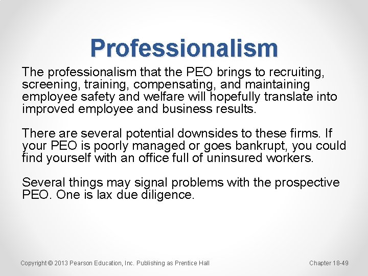 Professionalism The professionalism that the PEO brings to recruiting, screening, training, compensating, and maintaining