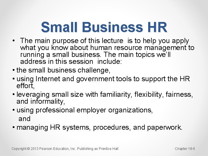 Small Business HR • The main purpose of this lecture is to help you