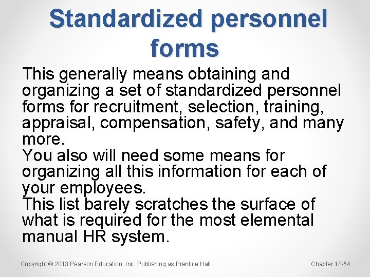 Standardized personnel forms This generally means obtaining and organizing a set of standardized personnel