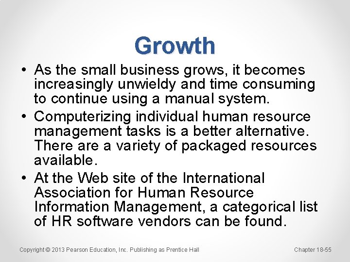 Growth • As the small business grows, it becomes increasingly unwieldy and time consuming