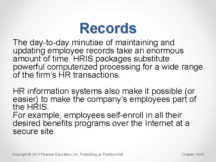 Records The day-to-day minutiae of maintaining and updating employee records take an enormous amount