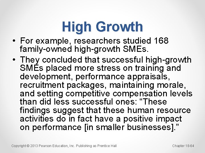 High Growth • For example, researchers studied 168 family-owned high-growth SMEs. • They concluded