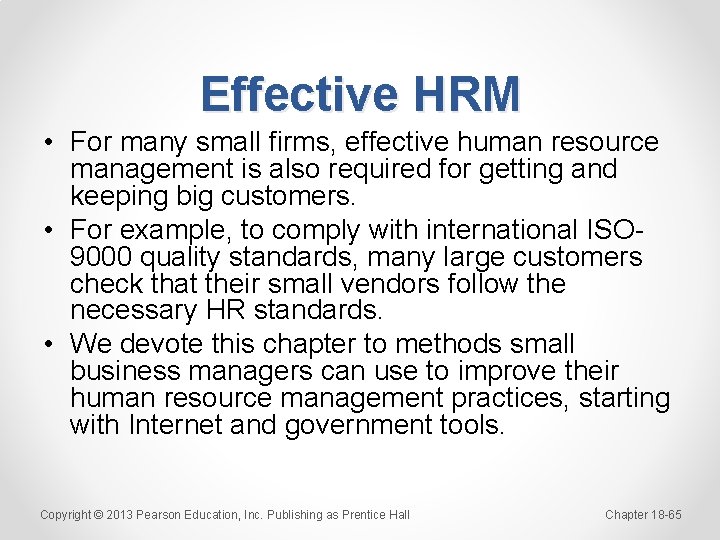 Effective HRM • For many small firms, effective human resource management is also required