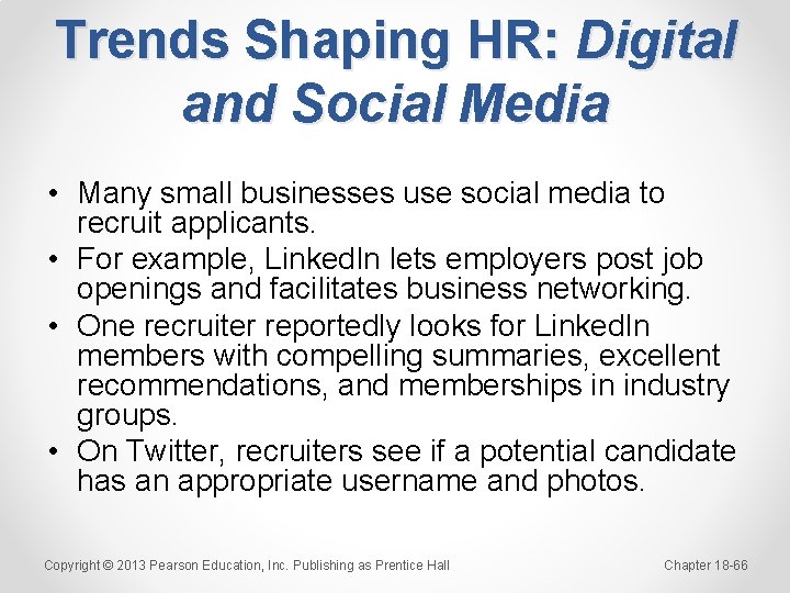 Trends Shaping HR: Digital and Social Media • Many small businesses use social media