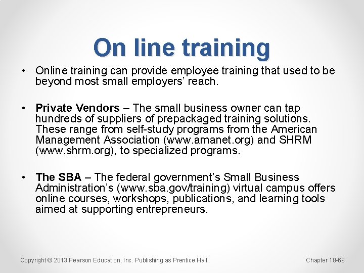 On line training • Online training can provide employee training that used to be