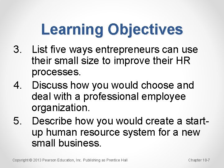 Learning Objectives 3. List five ways entrepreneurs can use their small size to improve