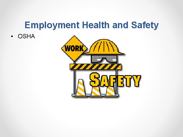 Employment Health and Safety • OSHA 