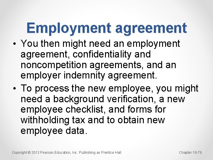 Employment agreement • You then might need an employment agreement, confidentiality and noncompetition agreements,