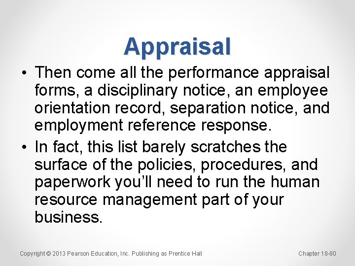 Appraisal • Then come all the performance appraisal forms, a disciplinary notice, an employee