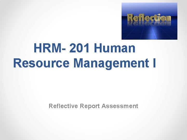 HRM- 201 Human Resource Management I Reflective Report Assessment 