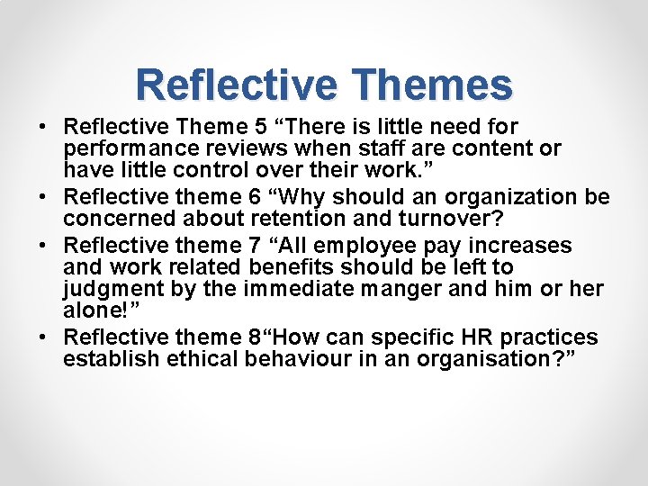 Reflective Themes • Reflective Theme 5 “There is little need for performance reviews when