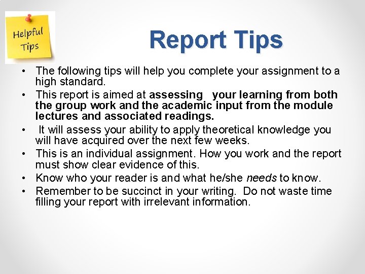 Report Tips • The following tips will help you complete your assignment to a