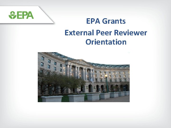 EPA Grants External Peer Reviewer Orientation 
