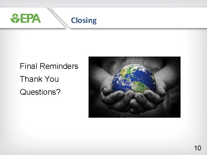 Closing Final Reminders Thank You Questions? 10 