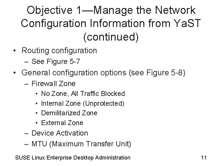 Objective 1—Manage the Network Configuration Information from Ya. ST (continued) • Routing configuration –