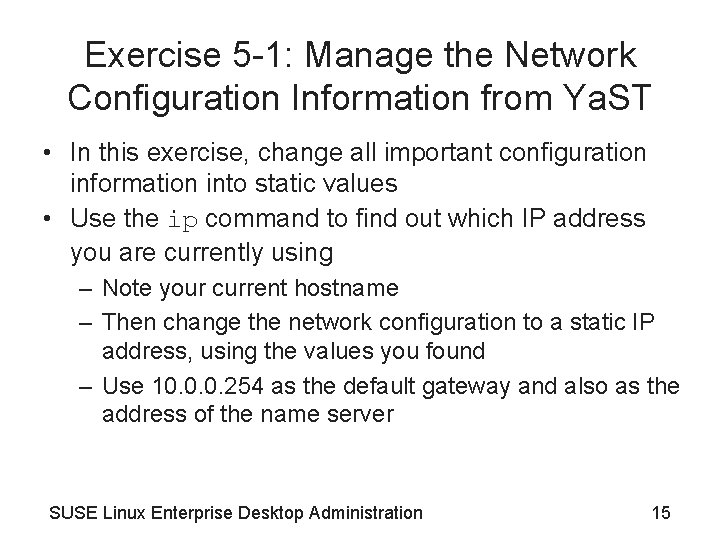 Exercise 5 -1: Manage the Network Configuration Information from Ya. ST • In this
