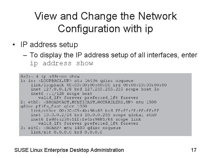 View and Change the Network Configuration with ip • IP address setup – To