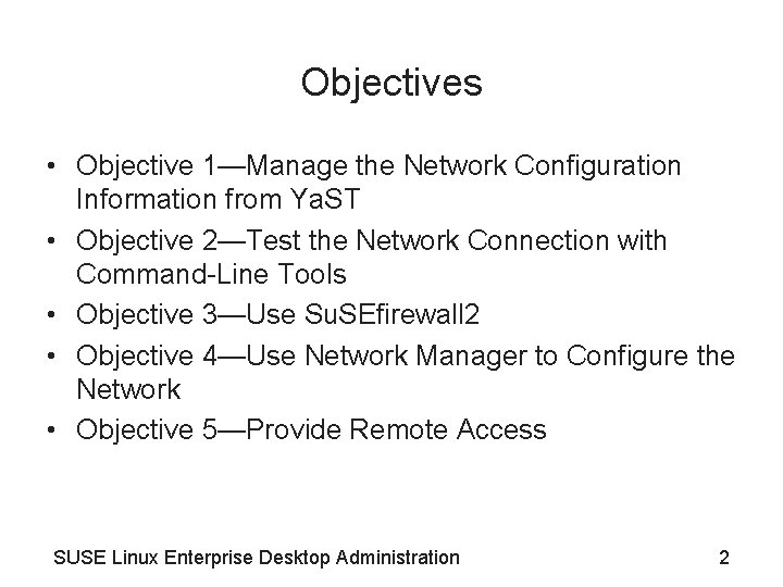 Objectives • Objective 1—Manage the Network Configuration Information from Ya. ST • Objective 2—Test