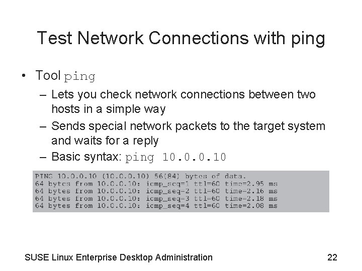 Test Network Connections with ping • Tool ping – Lets you check network connections