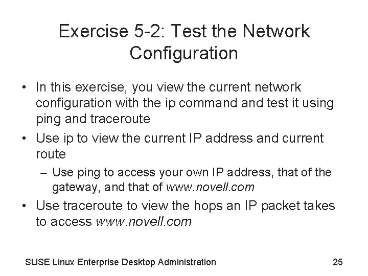 Exercise 5 -2: Test the Network Configuration • In this exercise, you view the