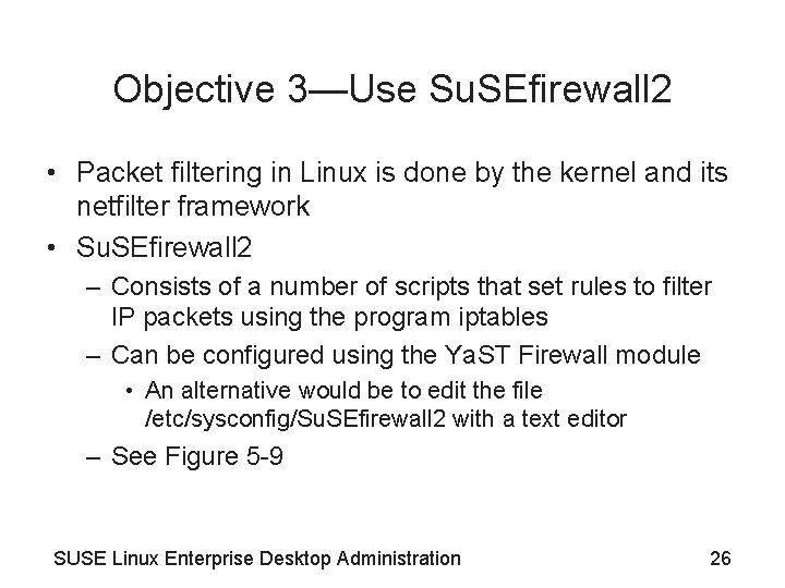 Objective 3—Use Su. SEfirewall 2 • Packet filtering in Linux is done by the