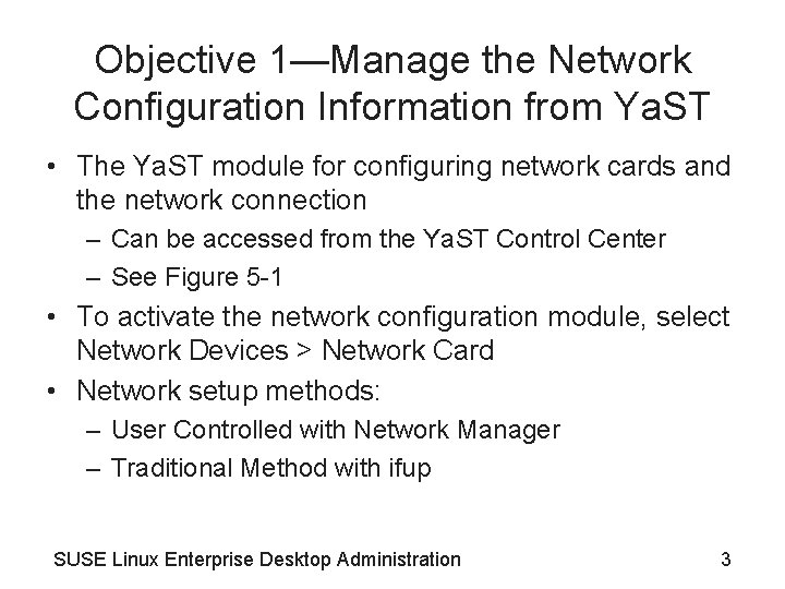 Objective 1—Manage the Network Configuration Information from Ya. ST • The Ya. ST module