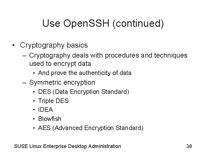 Use Open. SSH (continued) • Cryptography basics – Cryptography deals with procedures and techniques