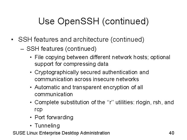 Use Open. SSH (continued) • SSH features and architecture (continued) – SSH features (continued)