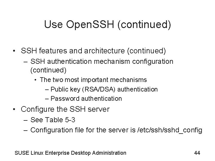 Use Open. SSH (continued) • SSH features and architecture (continued) – SSH authentication mechanism