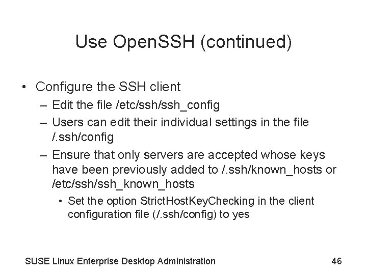 Use Open. SSH (continued) • Configure the SSH client – Edit the file /etc/ssh_config