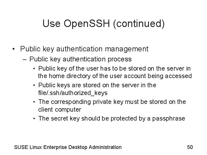 Use Open. SSH (continued) • Public key authentication management – Public key authentication process