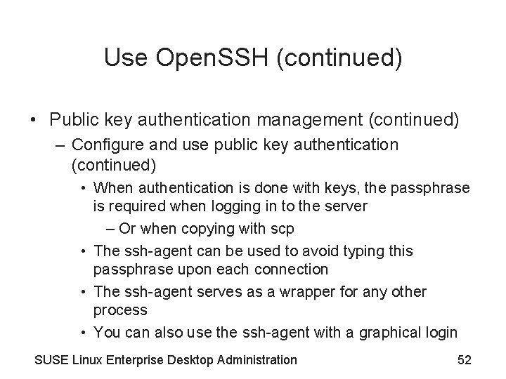 Use Open. SSH (continued) • Public key authentication management (continued) – Configure and use