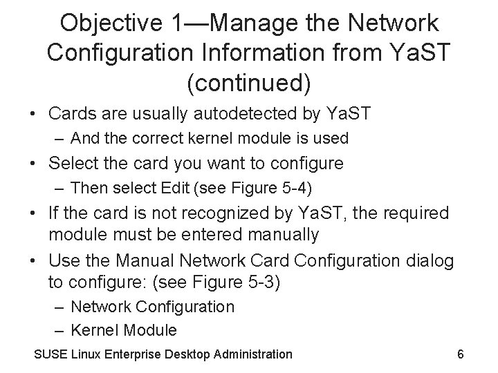 Objective 1—Manage the Network Configuration Information from Ya. ST (continued) • Cards are usually