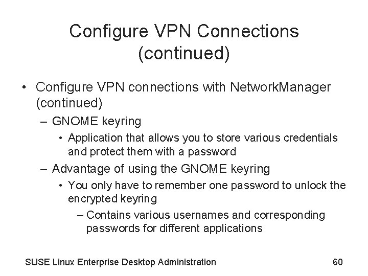 Configure VPN Connections (continued) • Configure VPN connections with Network. Manager (continued) – GNOME