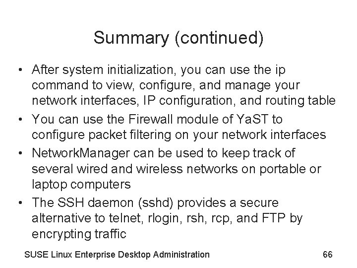 Summary (continued) • After system initialization, you can use the ip command to view,