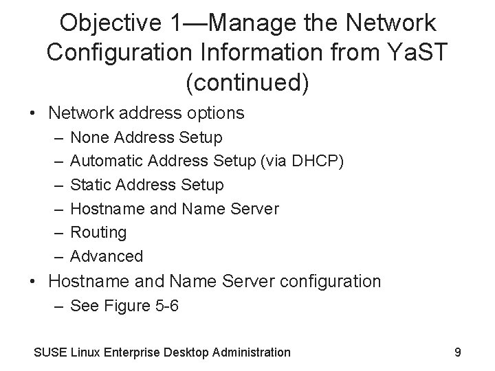 Objective 1—Manage the Network Configuration Information from Ya. ST (continued) • Network address options