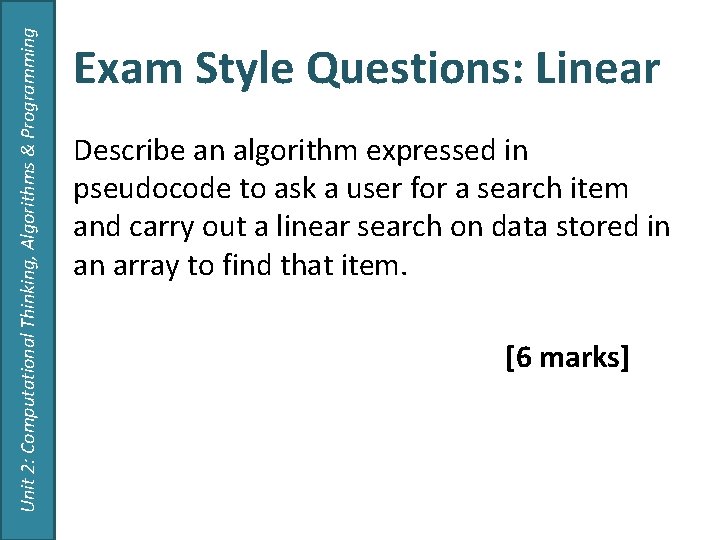 Unit 2: Computational Thinking, Algorithms & Programming Exam Style Questions: Linear Describe an algorithm