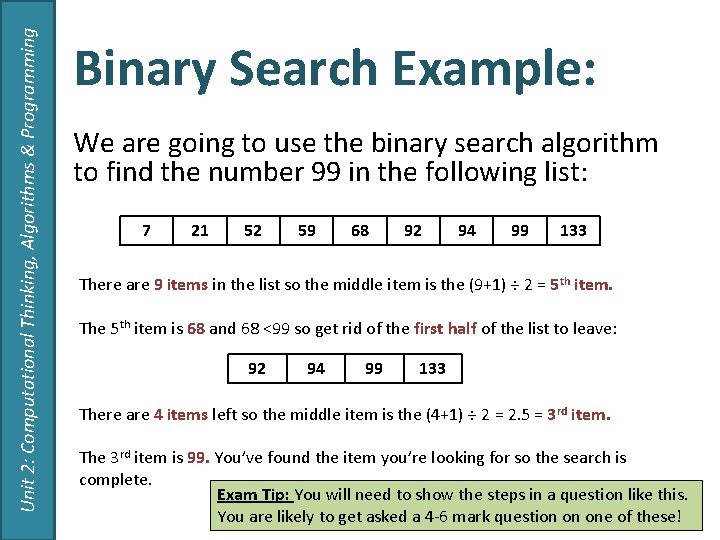 Unit 2: Computational Thinking, Algorithms & Programming Binary Search Example: We are going to