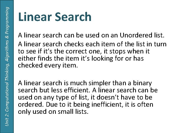 Unit 2: Computational Thinking, Algorithms & Programming Linear Search A linear search can be