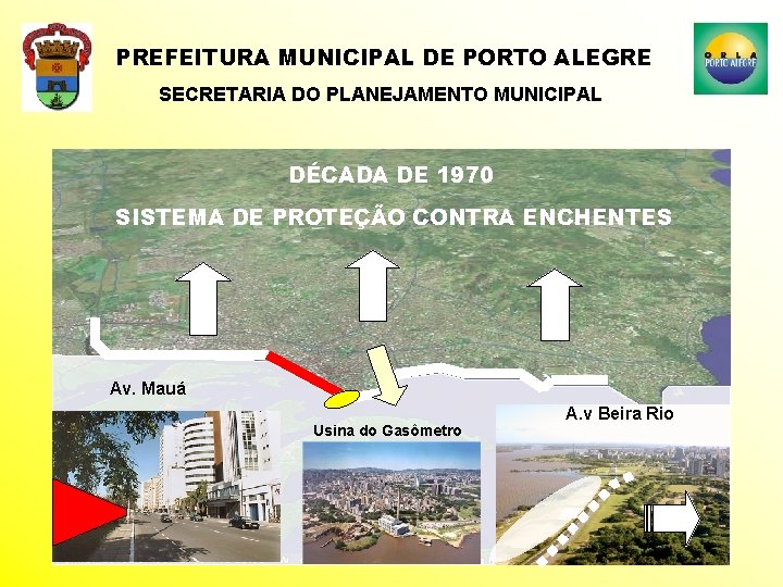 PREFEITURA MUNICIPAL DE PORTO ALEGRE SECRETARIA DO PLANEJAMENTO MUNICIPAL DÉCADA DE 1970 SISTEMA DE